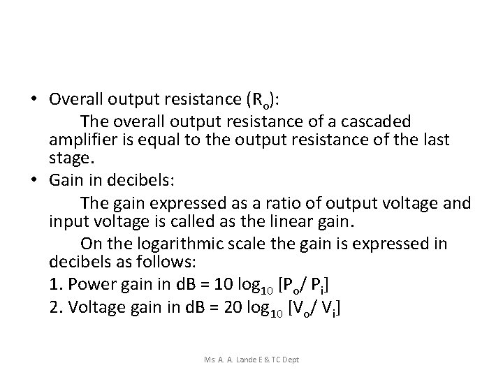  • Overall output resistance (Ro): The overall output resistance of a cascaded amplifier