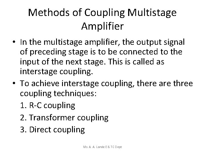 Methods of Coupling Multistage Amplifier • In the multistage amplifier, the output signal of