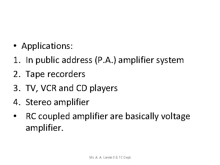  • Applications: 1. In public address (P. A. ) amplifier system 2. Tape