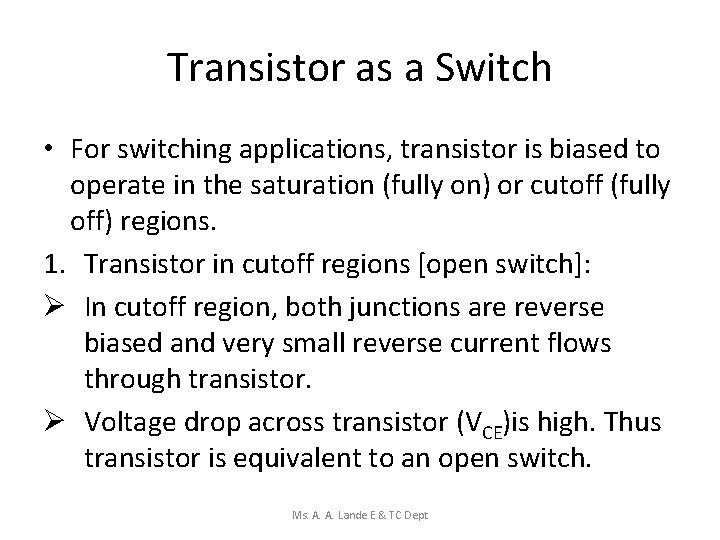 Transistor as a Switch • For switching applications, transistor is biased to operate in