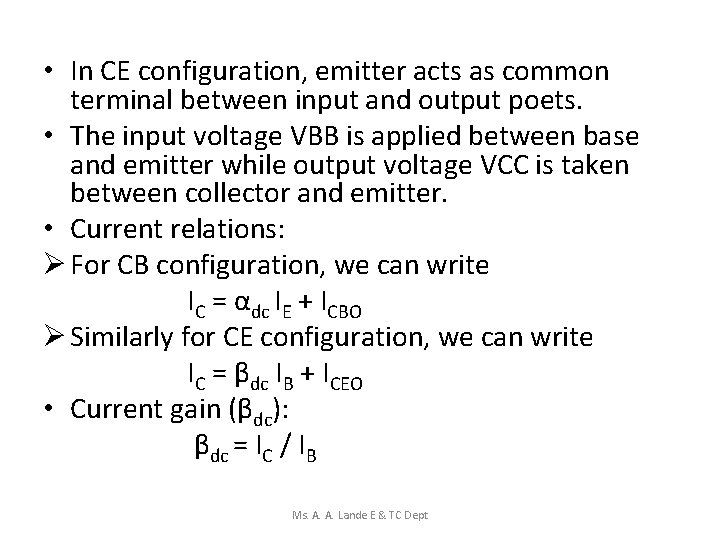 • In CE configuration, emitter acts as common terminal between input and output