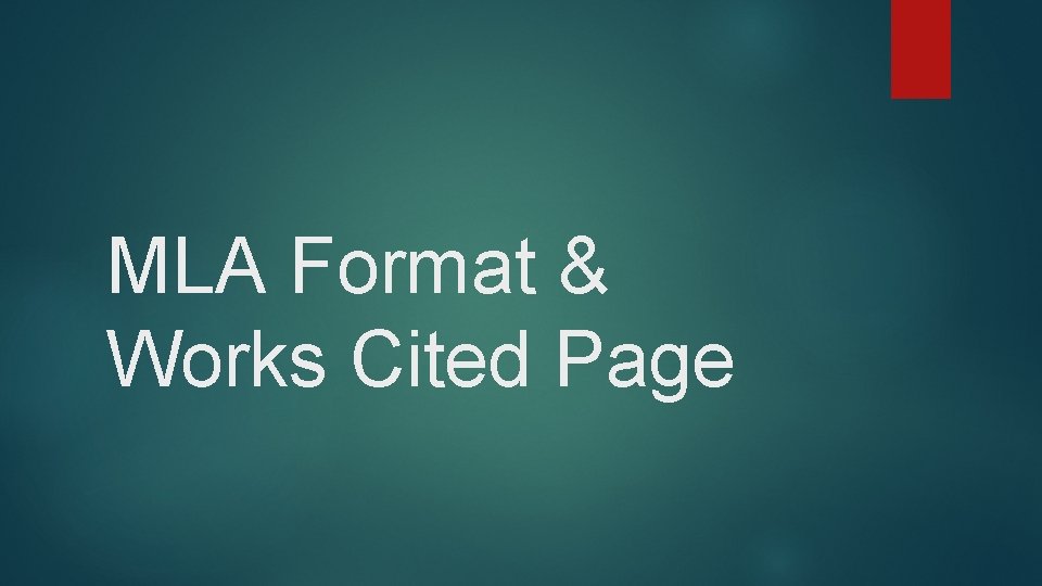 MLA Format & Works Cited Page 