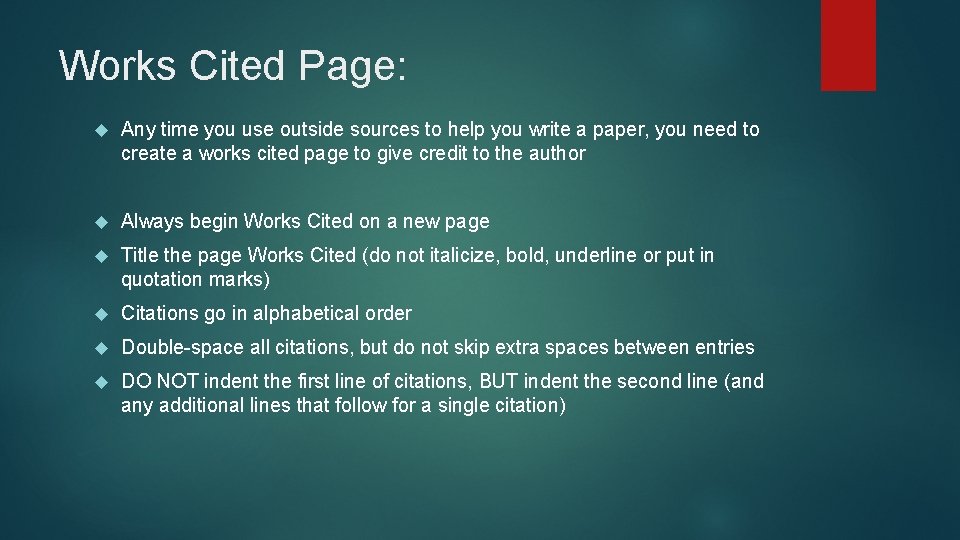 Works Cited Page: Any time you use outside sources to help you write a