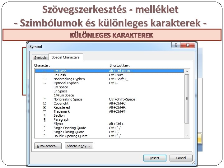 Szövegszerkesztés - melléklet - Szimbólumok és különleges karakterek KÜLÖNLEGES SZIMBÓLUMOK KARAKTEREK Insert → Symbols