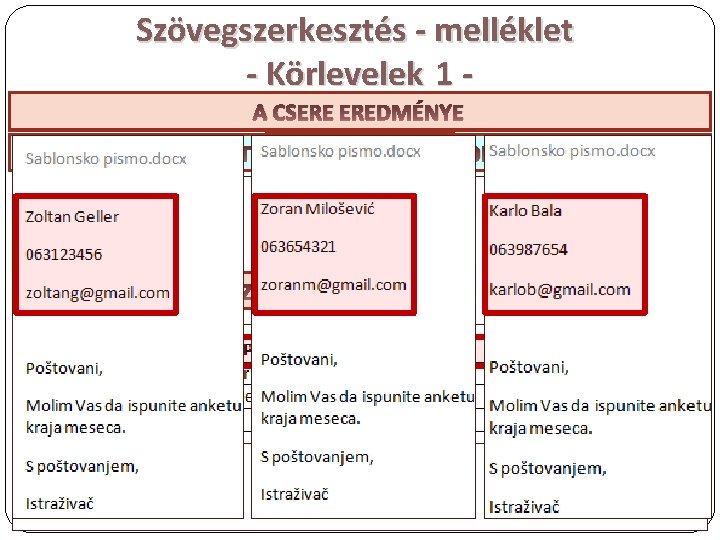 Szövegszerkesztés - melléklet - Körlevelek 1 A CSERE EREDMÉNYEFORMALEVÉL TÖBB CÍMZETTNEK ELKÜLDENDŐ FORMALEVÉL DOKUMENTUM