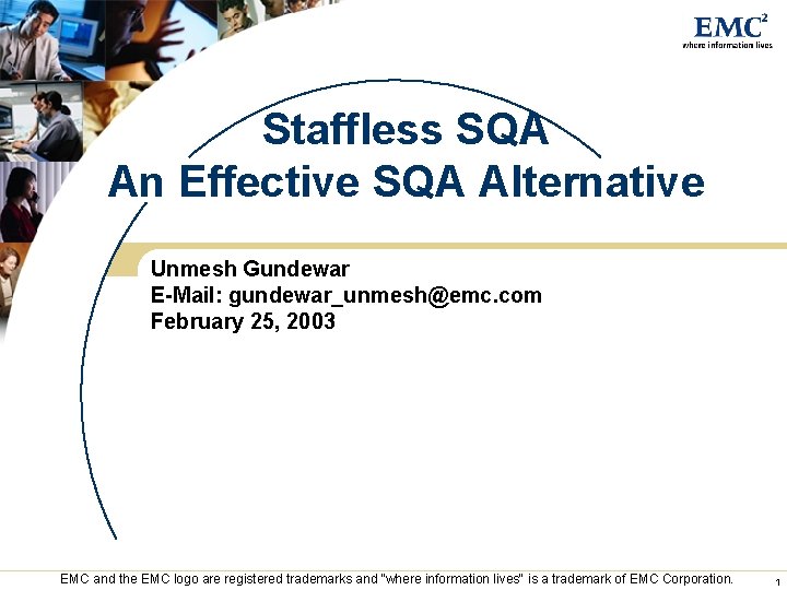 Staffless SQA An Effective SQA Alternative Unmesh Gundewar E-Mail: gundewar_unmesh@emc. com February 25, 2003 Staffless SQA An Effective SQA Alternative Unmesh Gundewar E-Mail: gundewar_unmesh@emc. com February 25, 2003