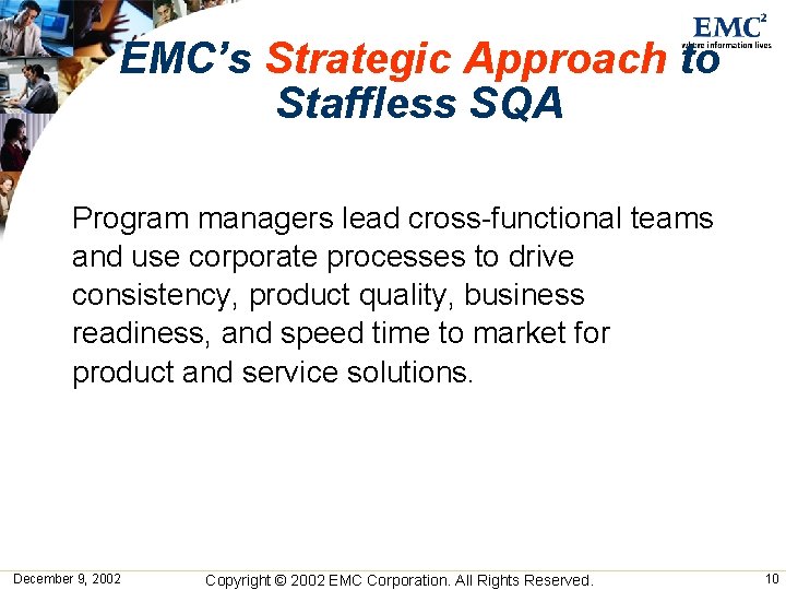 EMC’s Strategic Approach to Staffless SQA Program managers lead cross-functional teams and use corporate EMC’s Strategic Approach to Staffless SQA Program managers lead cross-functional teams and use corporate