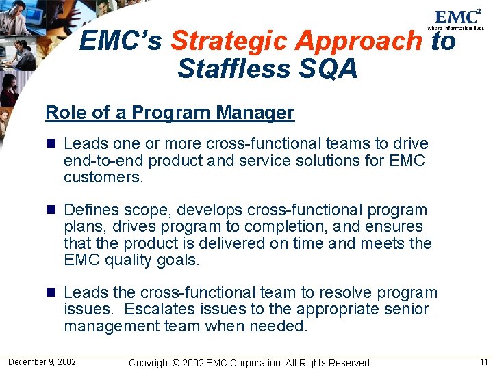 EMC’s Strategic Approach to Staffless SQA Role of a Program Manager n Leads one EMC’s Strategic Approach to Staffless SQA Role of a Program Manager n Leads one