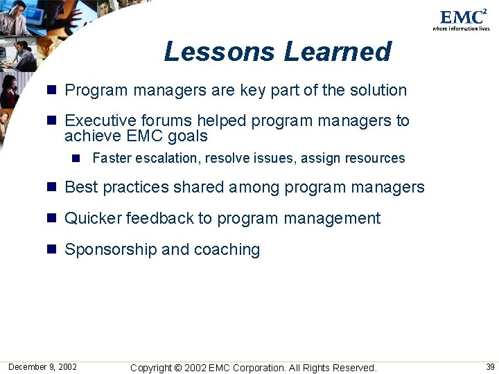 Lessons Learned n Program managers are key part of the solution n Executive forums Lessons Learned n Program managers are key part of the solution n Executive forums