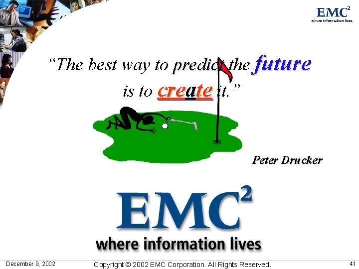 “The best way to predict the future is to create it. ” Closing Slide “The best way to predict the future is to create it. ” Closing Slide