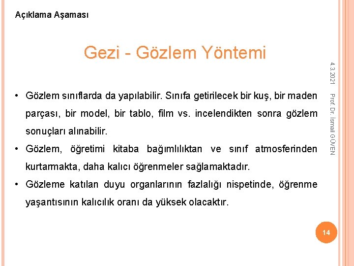 Açıklama Aşaması parçası, bir model, bir tablo, film vs. incelendikten sonra gözlem sonuçları alınabilir.