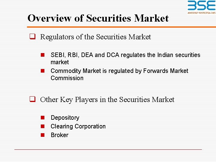 Overview of Securities Market q Regulators of the Securities Market n SEBI, RBI, DEA