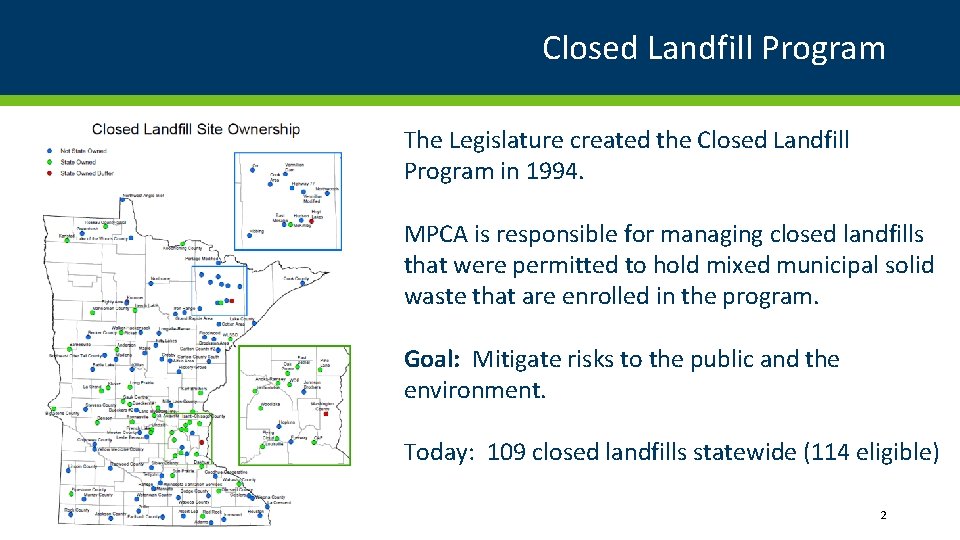Closed Landfill Program The Legislature created the Closed Landfill Program in 1994. MPCA is Closed Landfill Program The Legislature created the Closed Landfill Program in 1994. MPCA is