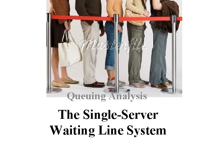 Queuing Analysis The Single-Server Waiting Line System 