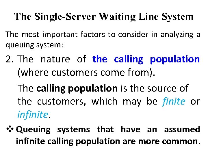 The Single-Server Waiting Line System The most important factors to consider in analyzing a