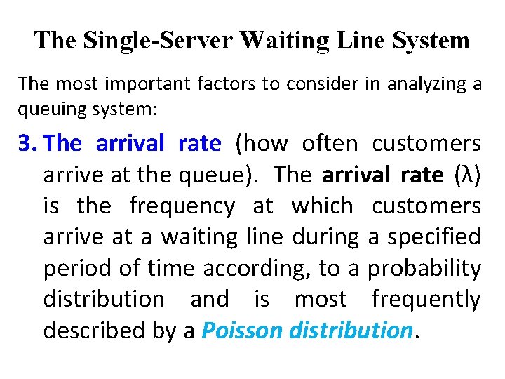 The Single-Server Waiting Line System The most important factors to consider in analyzing a