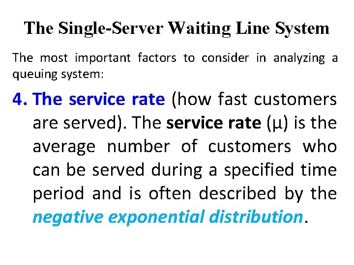 The Single-Server Waiting Line System The most important factors to consider in analyzing a