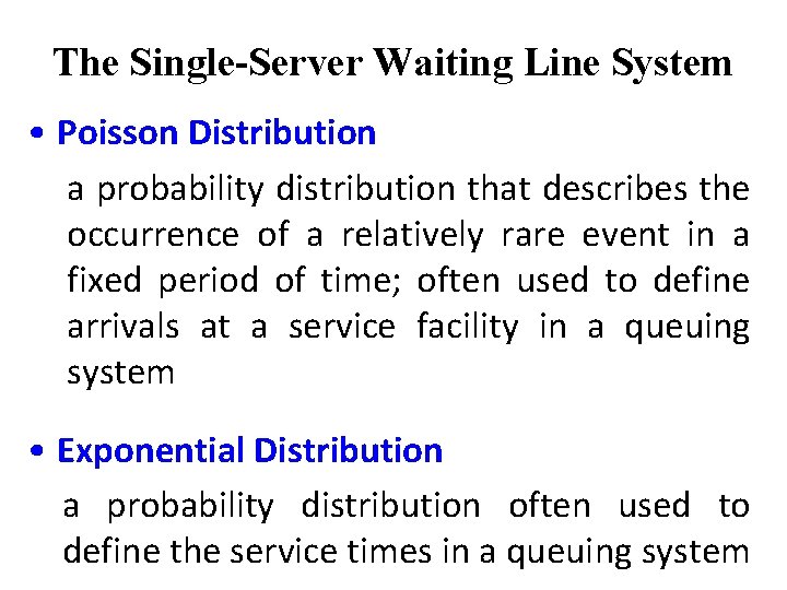 The Single-Server Waiting Line System • Poisson Distribution a probability distribution that describes the