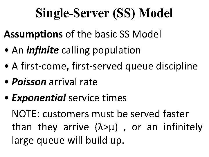 Single-Server (SS) Model Assumptions of the basic SS Model • An infinite calling population