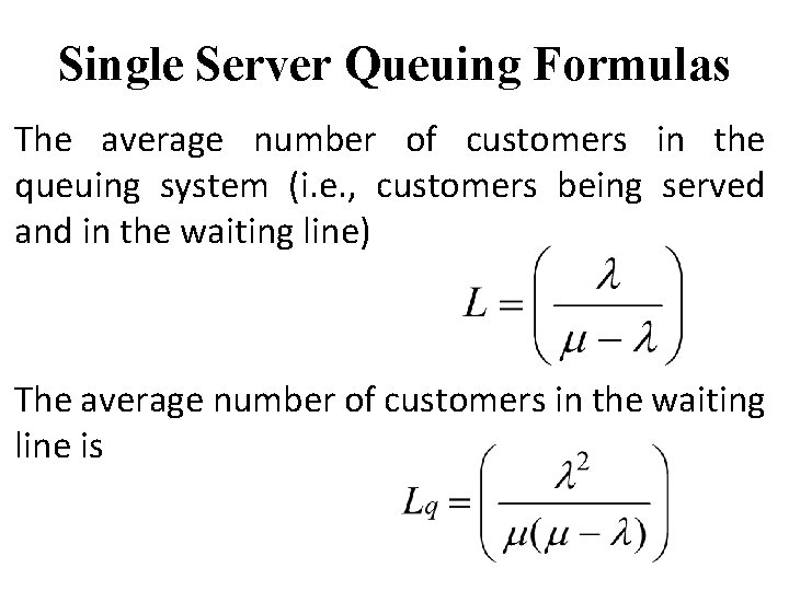 Single Server Queuing Formulas The average number of customers in the queuing system (i.
