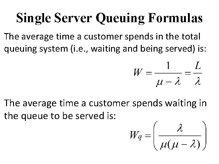 Single Server Queuing Formulas The average time a customer spends in the total queuing