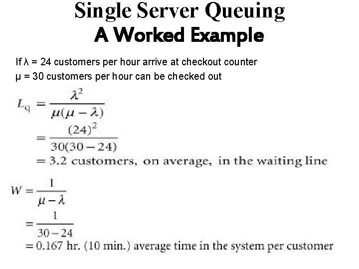 Single Server Queuing A Worked Example If λ = 24 customers per hour arrive