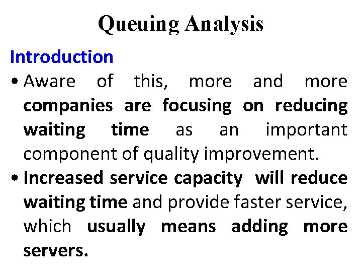 Queuing Analysis Introduction • Aware of this, more and more companies are focusing on