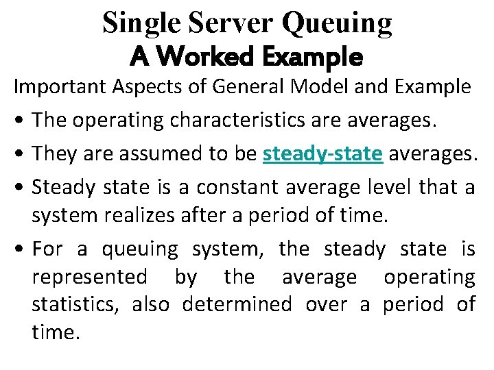 Single Server Queuing A Worked Example Important Aspects of General Model and Example •