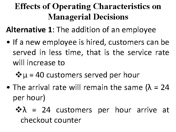 Effects of Operating Characteristics on Managerial Decisions Alternative 1: The addition of an employee