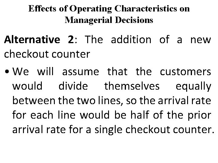 Effects of Operating Characteristics on Managerial Decisions Alternative 2: The addition of a new