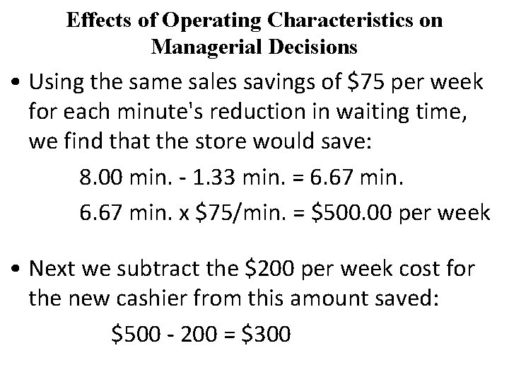 Effects of Operating Characteristics on Managerial Decisions • Using the same sales savings of