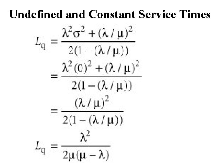 Undefined and Constant Service Times 