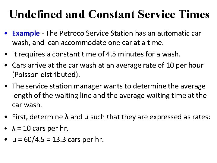 Undefined and Constant Service Times • Example - The Petroco Service Station has an