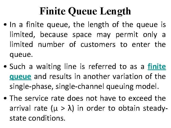 Finite Queue Length • In a finite queue, the length of the queue is