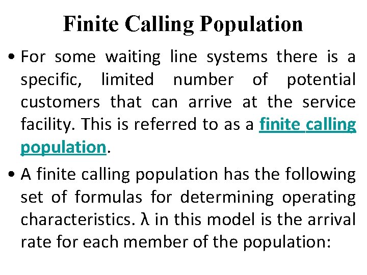 Finite Calling Population • For some waiting line systems there is a specific, limited