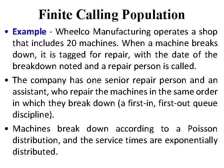 Finite Calling Population • Example - Wheelco Manufacturing operates a shop that includes 20