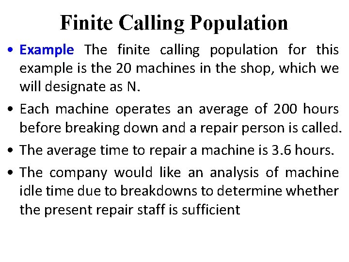 Finite Calling Population • Example The finite calling population for this example is the