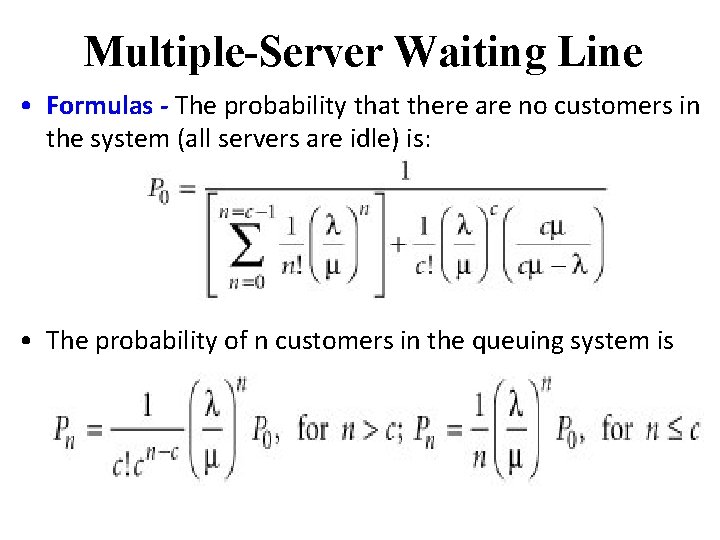 Multiple-Server Waiting Line • Formulas - The probability that there are no customers in