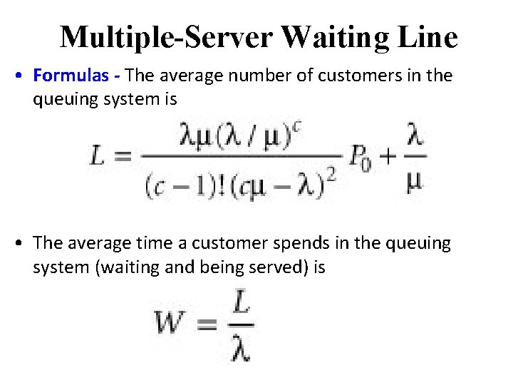 Multiple-Server Waiting Line • Formulas - The average number of customers in the queuing