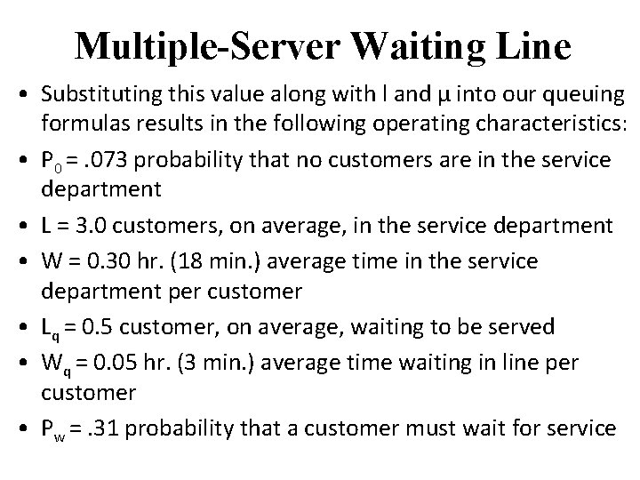 Multiple-Server Waiting Line • Substituting this value along with l and µ into our