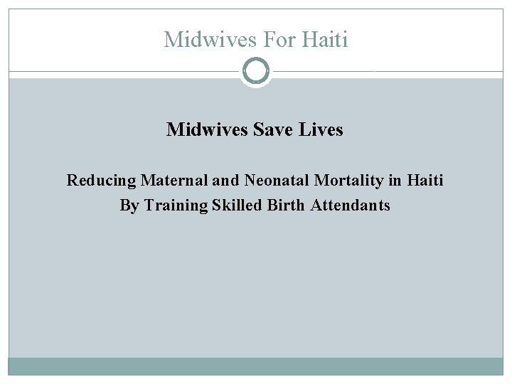 Midwives For Haiti Midwives Save Lives Reducing Maternal and Neonatal Mortality in Haiti By
