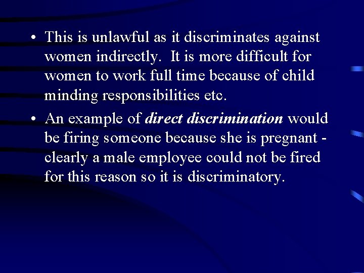  • This is unlawful as it discriminates against women indirectly. It is more