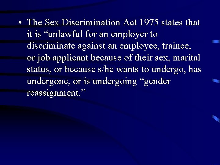  • The Sex Discrimination Act 1975 states that it is “unlawful for an