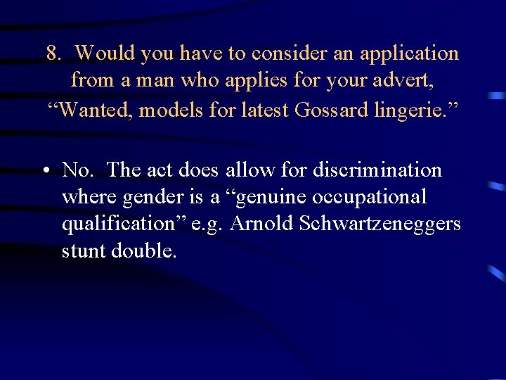 8. Would you have to consider an application from a man who applies for