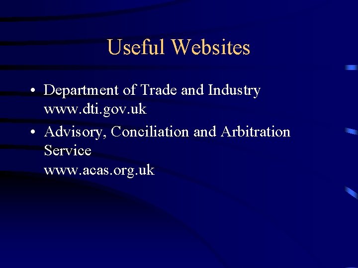 Useful Websites • Department of Trade and Industry www. dti. gov. uk • Advisory,