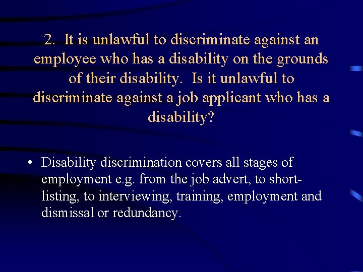 2. It is unlawful to discriminate against an employee who has a disability on