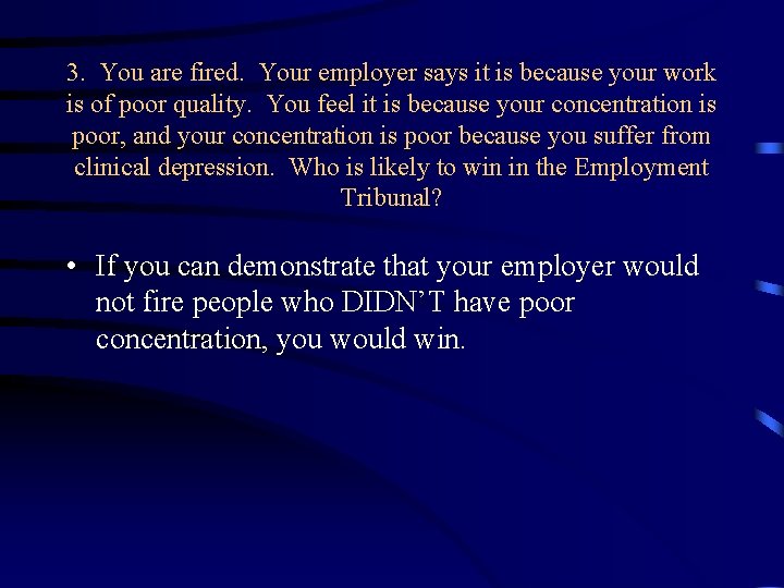 3. You are fired. Your employer says it is because your work is of
