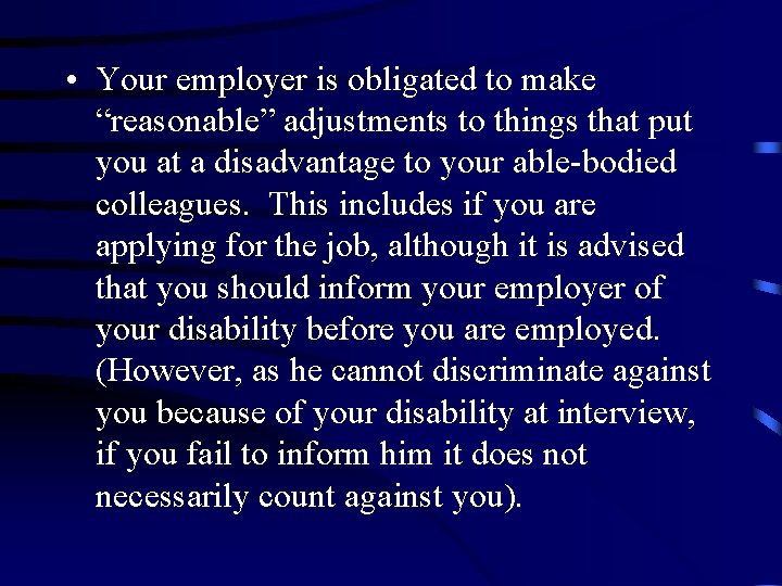  • Your employer is obligated to make “reasonable” adjustments to things that put