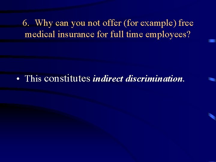 6. Why can you not offer (for example) free medical insurance for full time