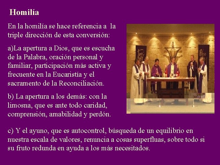 Homilía En la homilía se hace referencia a la triple dirección de esta conversión: